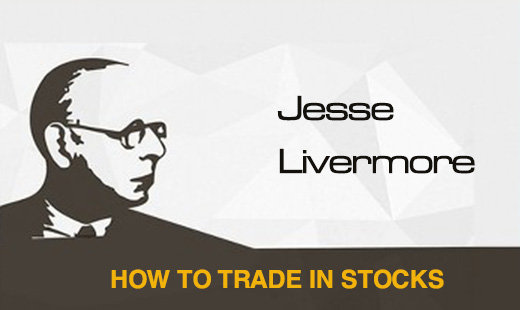 How to trade in stocks Jesse Livermore